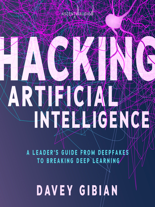 Title details for Hacking Artificial Intelligence by Davey Gibian - Wait list